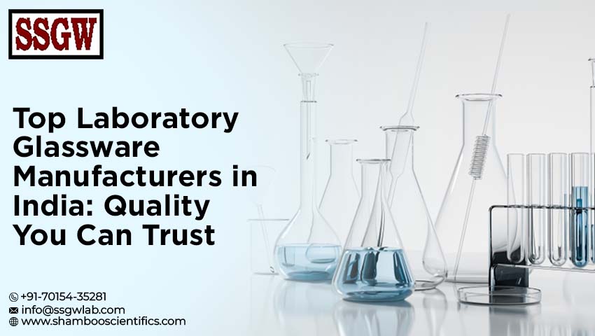 Top Laboratory Glassware Manufacturers in India: Quality You Can Trust