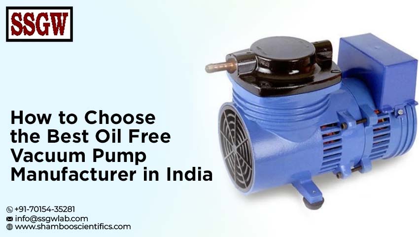 How to Choose the Best Oil Free Vacuum Pump Manufacturer in India