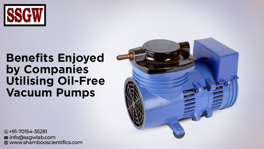Benefits Enjoyed by Companies Utilising Oil-Free Vacuum Pumps