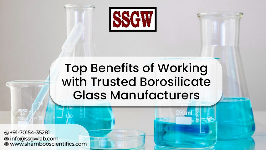Top Benefits of Working with Trusted Borosilicate Glass Manufacturers
