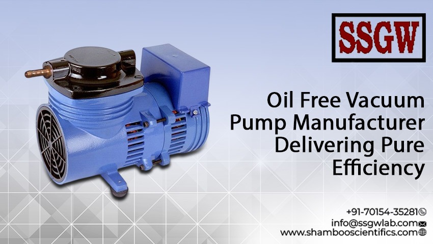 Oil Free Vacuum Pump Manufacturer Delivering Pure Efficiency