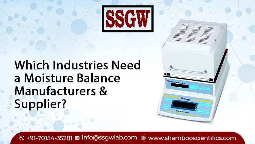 Which Industries Need a Moisture Balance Manufacturers & Supplier?